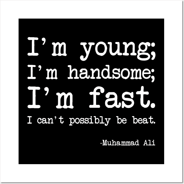 Muhammad Ali - I'm young; I'm handsome; I'm fast. I can't possibly be beat. - Dark version Wall Art by demockups